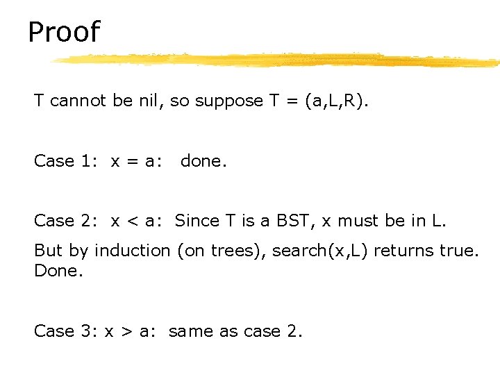 Proof T cannot be nil, so suppose T = (a, L, R). Case 1: