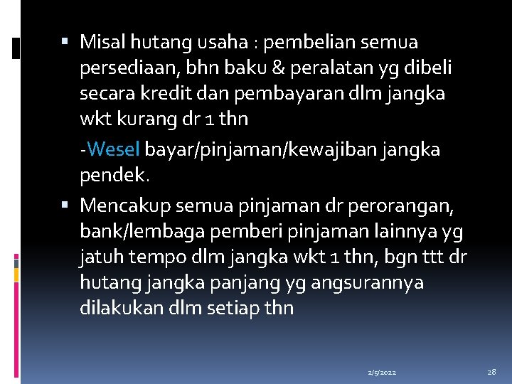  Misal hutang usaha : pembelian semua persediaan, bhn baku & peralatan yg dibeli