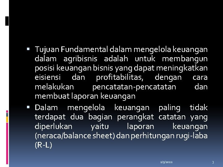  Tujuan Fundamental dalam mengelola keuangan dalam agribisnis adalah untuk membangun posisi keuangan bisnis