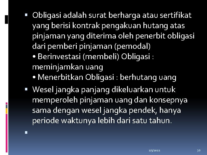  Obligasi adalah surat berharga atau sertifikat yang berisi kontrak pengakuan hutang atas pinjaman