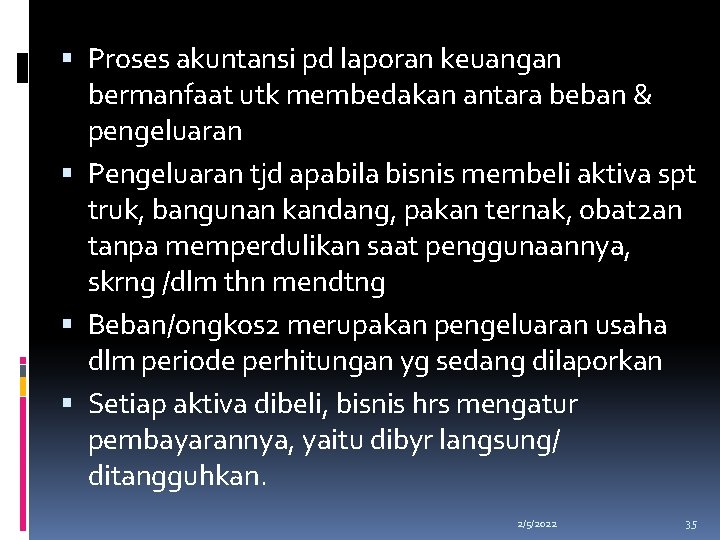  Proses akuntansi pd laporan keuangan bermanfaat utk membedakan antara beban & pengeluaran Pengeluaran