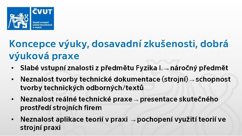 Koncepce výuky, dosavadní zkušenosti, dobrá výuková praxe • Slabé vstupní znalosti z předmětu Fyzika