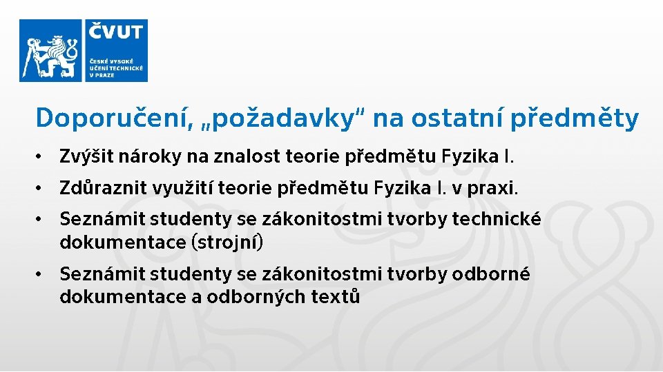 Doporučení, „požadavky“ na ostatní předměty • Zvýšit nároky na znalost teorie předmětu Fyzika I.