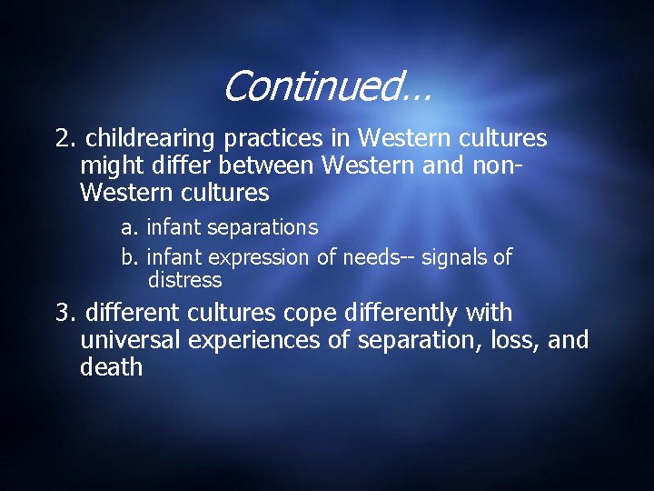 Continued… 2. childrearing practices in Western cultures might differ between Western and non. Western