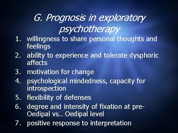 G. Prognosis in exploratory psychotherapy 1. willingness to share personal thoughts and feelings 2.