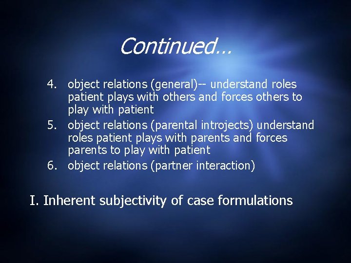 Continued… 4. object relations (general)-- understand roles patient plays with others and forces others