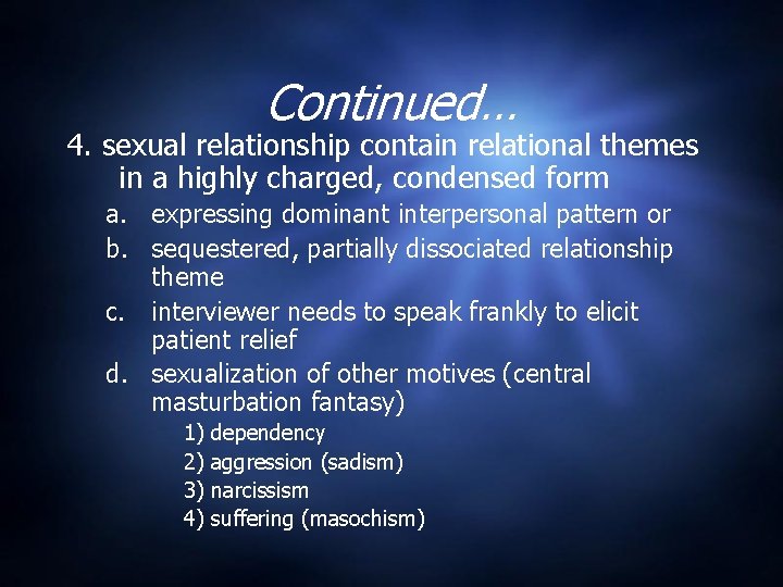 Continued… 4. sexual relationship contain relational themes in a highly charged, condensed form a.