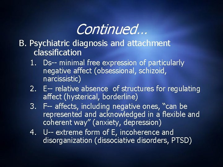 Continued… B. Psychiatric diagnosis and attachment classification 1. Ds-- minimal free expression of particularly