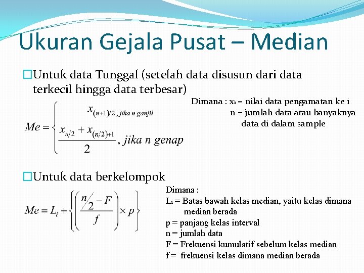 Ukuran Gejala Pusat – Median �Untuk data Tunggal (setelah data disusun dari data terkecil