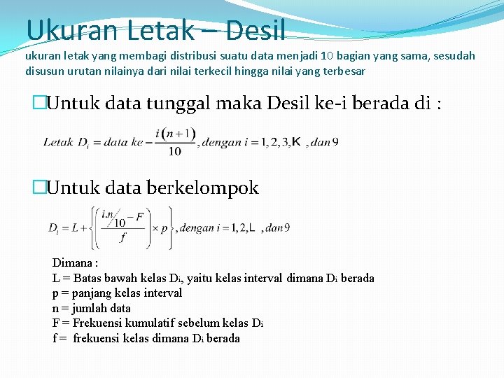 Ukuran Letak – Desil ukuran letak yang membagi distribusi suatu data menjadi 10 bagian