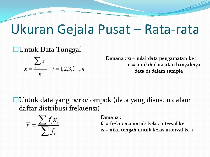 Ukuran Gejala Pusat – Rata-rata �Untuk Data Tunggal Dimana : xi = nilai data