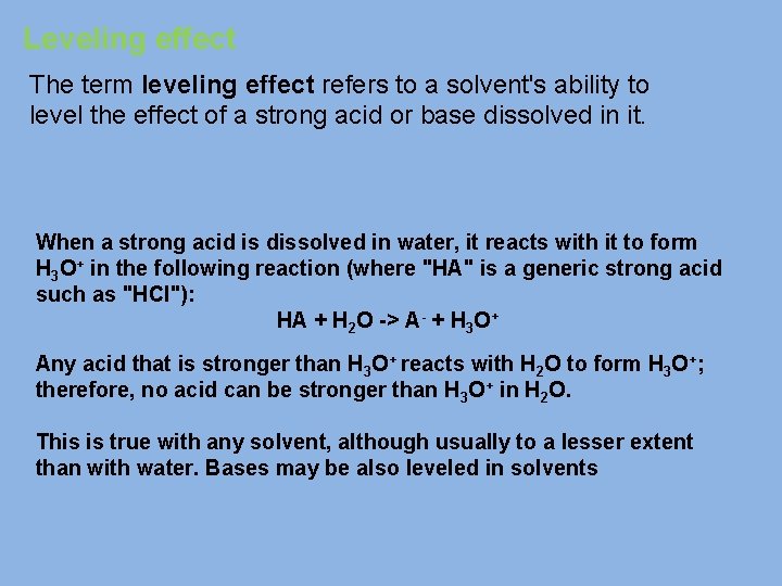 Leveling effect The term leveling effect refers to a solvent's ability to level the