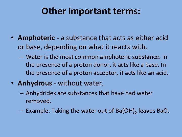 Other important terms: • Amphoteric - a substance that acts as either acid or