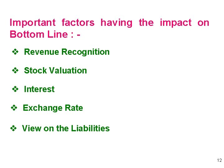 Important factors having the impact on Bottom Line : v Revenue Recognition v Stock