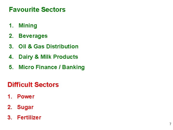 Favourite Sectors 1. Mining 2. Beverages 3. Oil & Gas Distribution 4. Dairy &