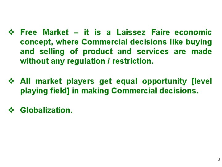v Free Market – it is a Laissez Faire economic concept, where Commercial decisions
