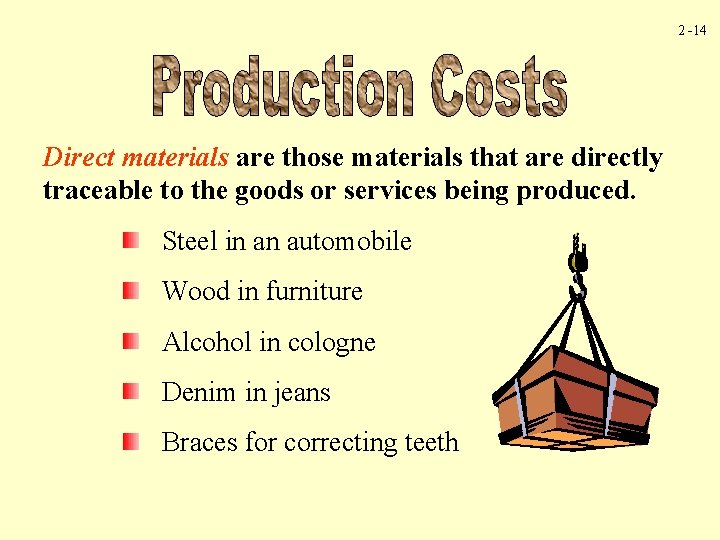 2 -14 Direct materials are those materials that are directly traceable to the goods