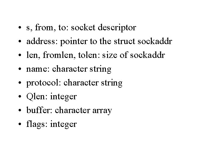  • • s, from, to: socket descriptor address: pointer to the struct sockaddr