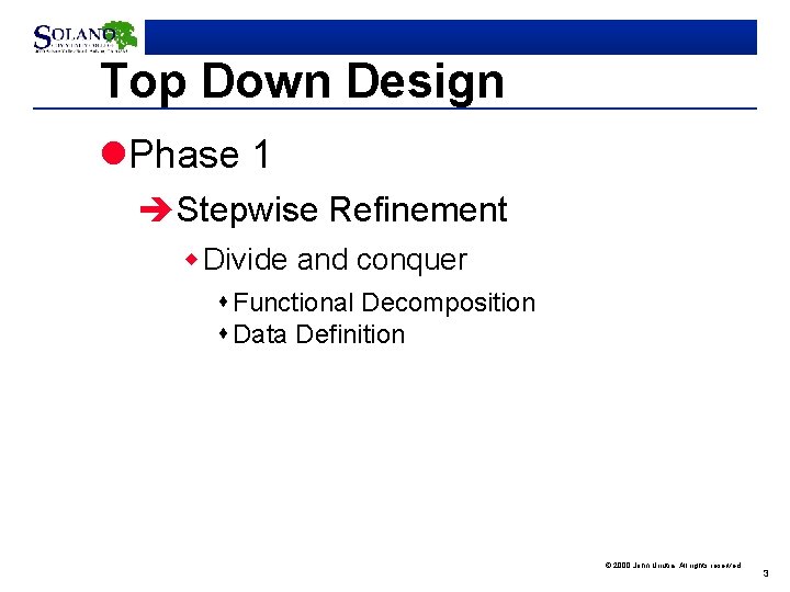 Top Down Design l. Phase 1 èStepwise Refinement w Divide and conquer s Functional