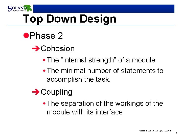 Top Down Design l. Phase 2 èCohesion w The “internal strength” of a module
