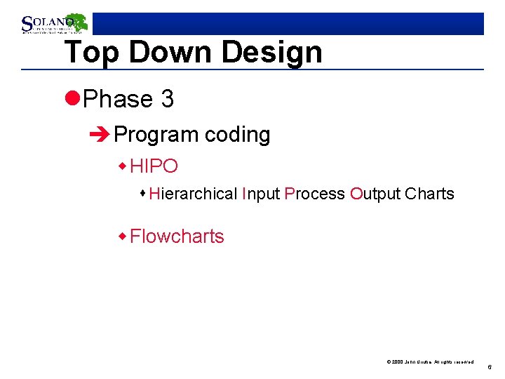 Top Down Design l. Phase 3 èProgram coding w HIPO s Hierarchical Input Process