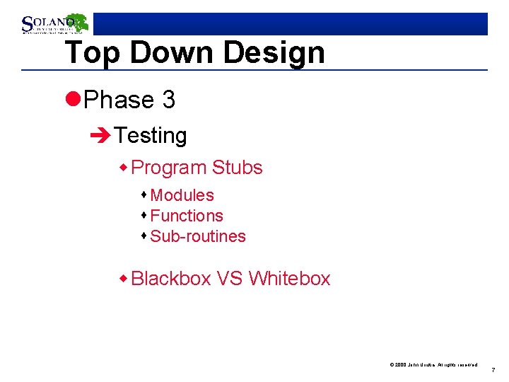 Top Down Design l. Phase 3 èTesting w Program Stubs s Modules s Functions