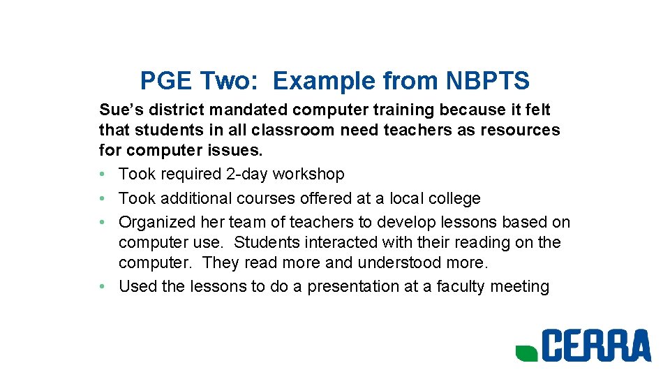 PGE Two: Example from NBPTS Sue’s district mandated computer training because it felt that