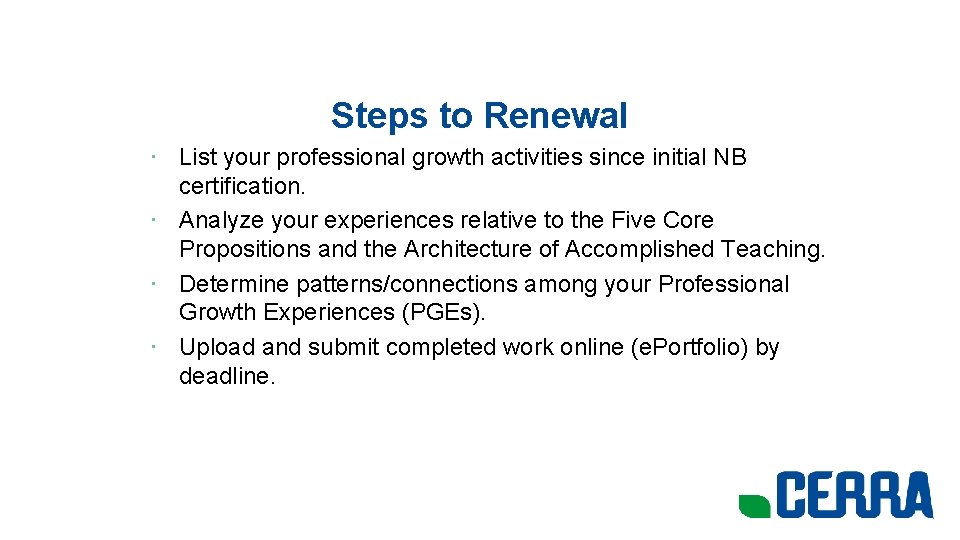 Steps to Renewal • List your professional growth activities since initial NB certification. •