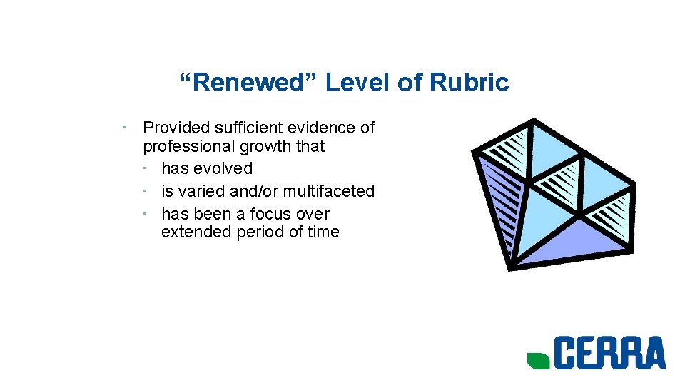 “Renewed” Level of Rubric • Provided sufficient evidence of professional growth that • has