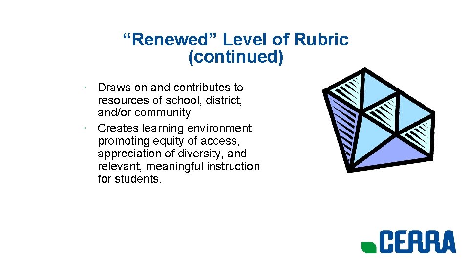 “Renewed” Level of Rubric (continued) • Draws on and contributes to resources of school,