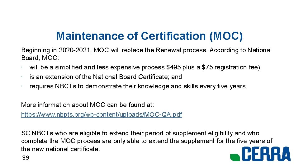 Maintenance of Certification (MOC) Beginning in 2020 -2021, MOC will replace the Renewal process.