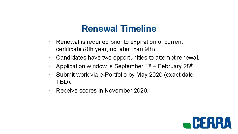 Renewal Timeline • Renewal is required prior to expiration of current certificate (8 th