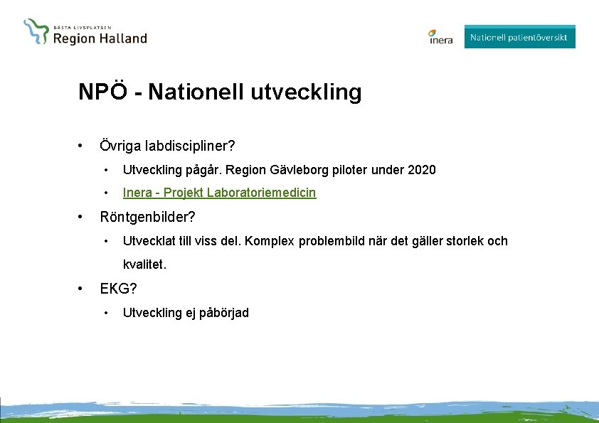 NPÖ - Nationell utveckling • • Övriga labdiscipliner? • Utveckling pågår. Region Gävleborg piloter