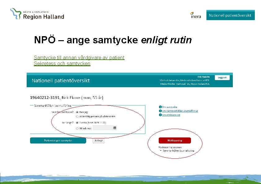 NPÖ – ange samtycke enligt rutin Samtycke till annan vårdgivare av patient Sekretess och