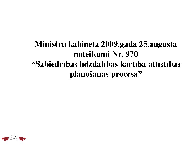 Ministru kabineta 2009. gada 25. augusta noteikumi Nr. 970 “Sabiedrības līdzdalības kārtība attīstības plānošanas
