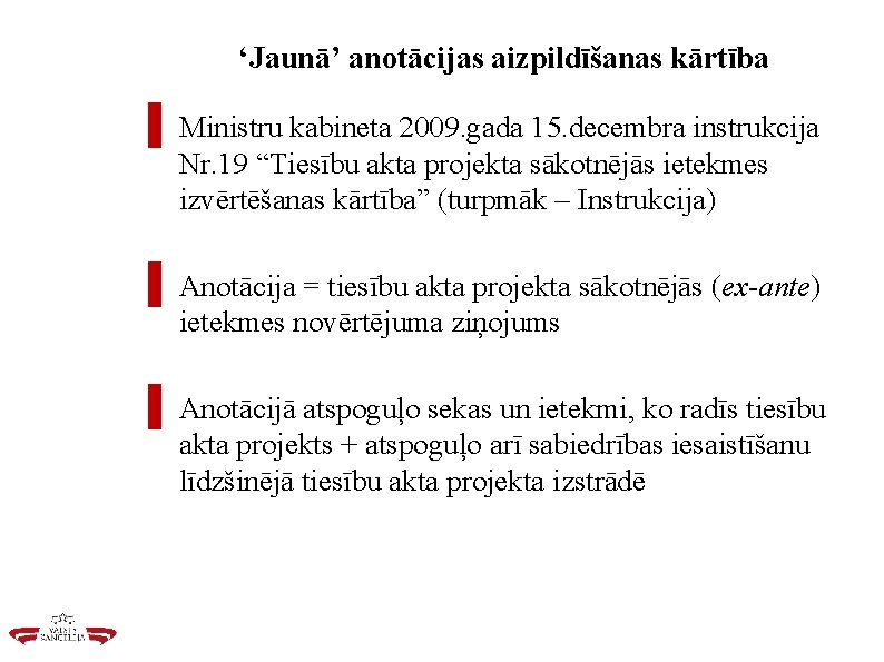 ‘Jaunā’ anotācijas aizpildīšanas kārtība ▌ Ministru kabineta 2009. gada 15. decembra instrukcija Nr. 19