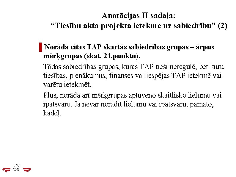 Anotācijas II sadaļa: “Tiesību akta projekta ietekme uz sabiedrību” (2) ▌Norāda citas TAP skartās