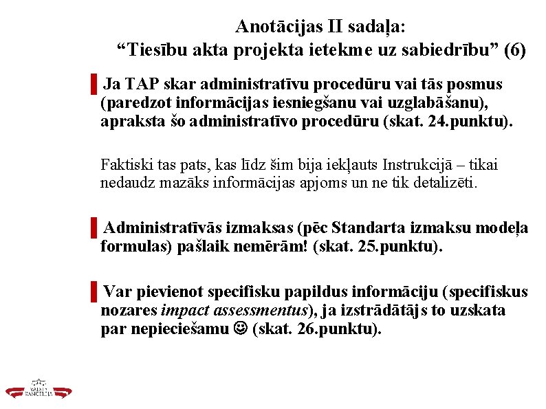 Anotācijas II sadaļa: “Tiesību akta projekta ietekme uz sabiedrību” (6) ▌Ja TAP skar administratīvu