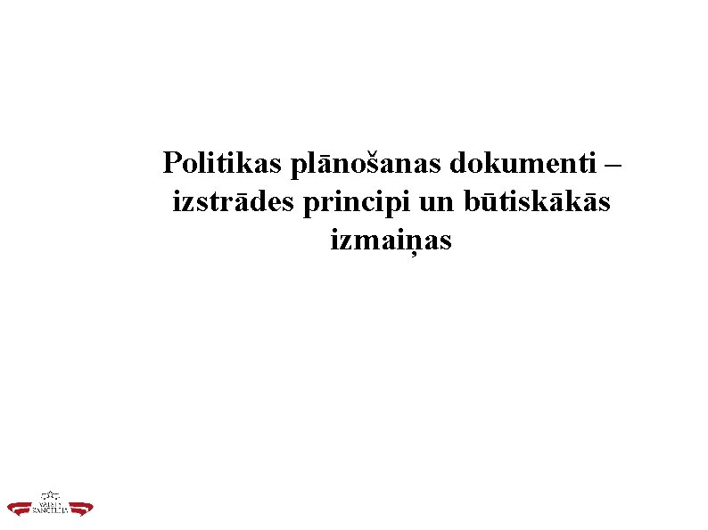 Politikas plānošanas dokumenti – izstrādes principi un būtiskākās izmaiņas 