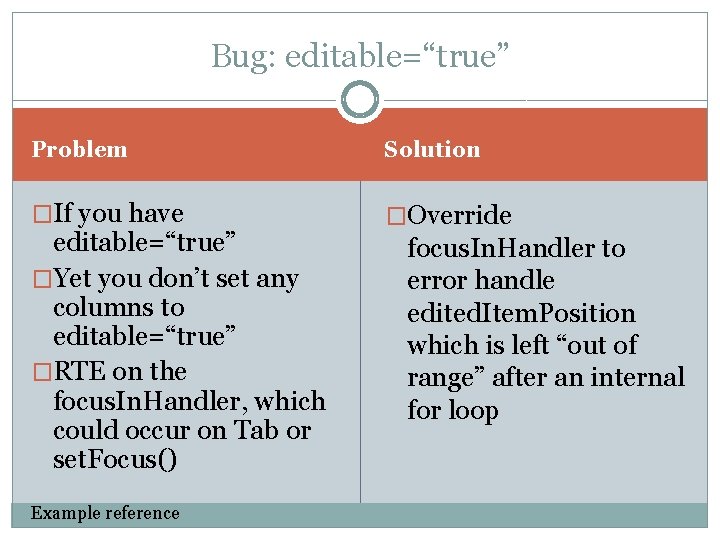 Bug: editable=“true” Problem Solution �If you have �Override editable=“true” �Yet you don’t set any