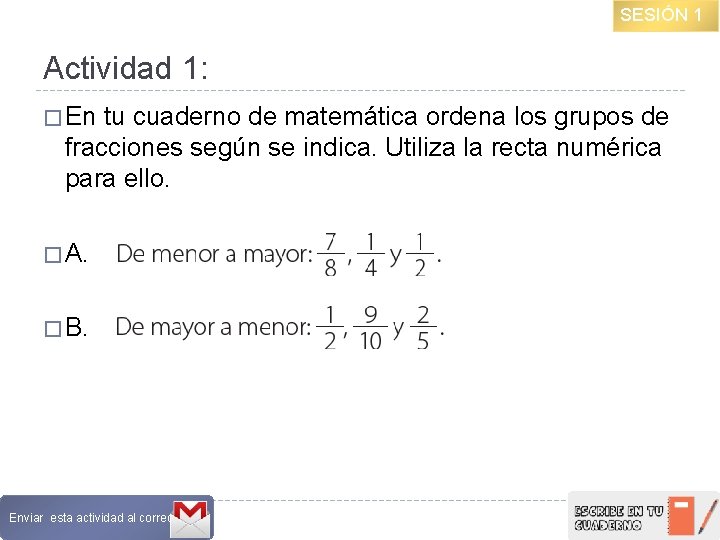 SESIÓN 1 Actividad 1: � En tu cuaderno de matemática ordena los grupos de