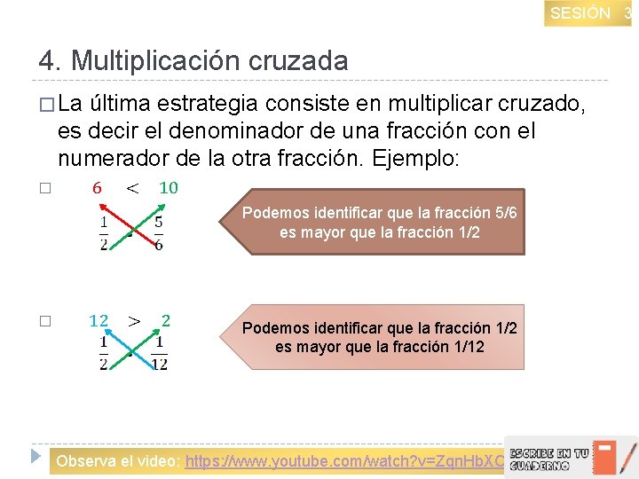 SESIÓN 3 4. Multiplicación cruzada � La última estrategia consiste en multiplicar cruzado, es