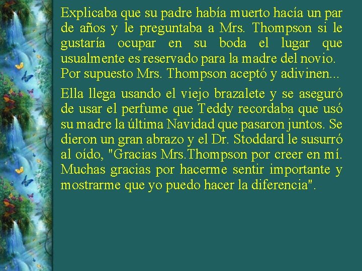 Explicaba que su padre había muerto hacía un par de años y le preguntaba