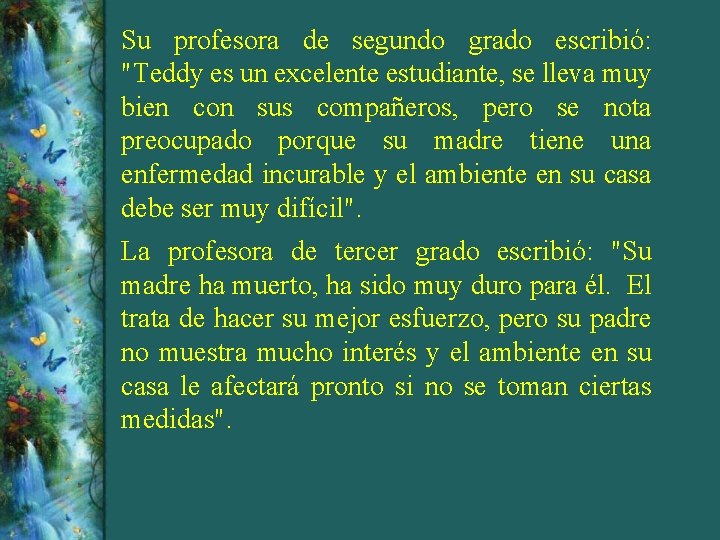 Su profesora de segundo grado escribió: "Teddy es un excelente estudiante, se lleva muy