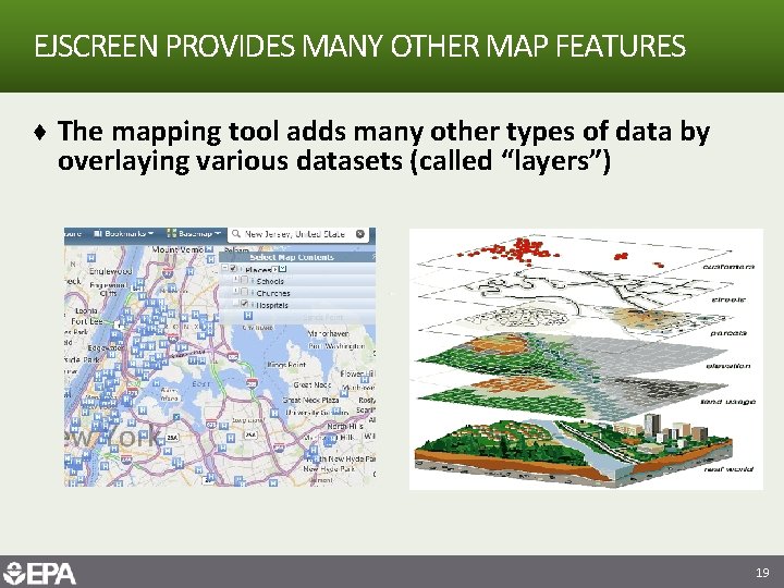 EJSCREEN PROVIDES MANY OTHER MAP FEATURES ♦ The mapping tool adds many other types