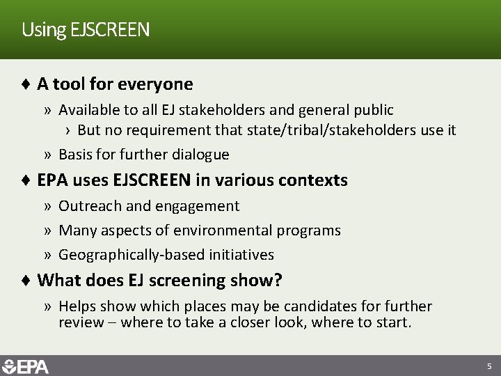 Using EJSCREEN ♦ A tool for everyone » Available to all EJ stakeholders and