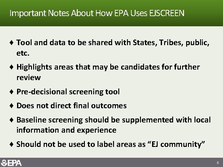 Important Notes About How EPA Uses EJSCREEN ♦ Tool and data to be shared