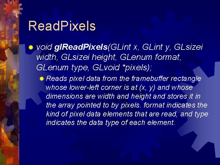 Read. Pixels ® void gl. Read. Pixels(GLint x, GLint y, GLsizei width, GLsizei height,