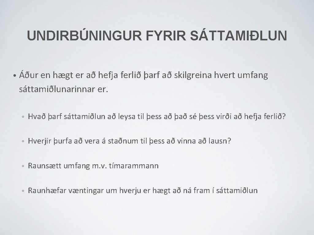 UNDIRBÚNINGUR FYRIR SÁTTAMIÐLUN • Áður en hægt er að hefja ferlið þarf að skilgreina