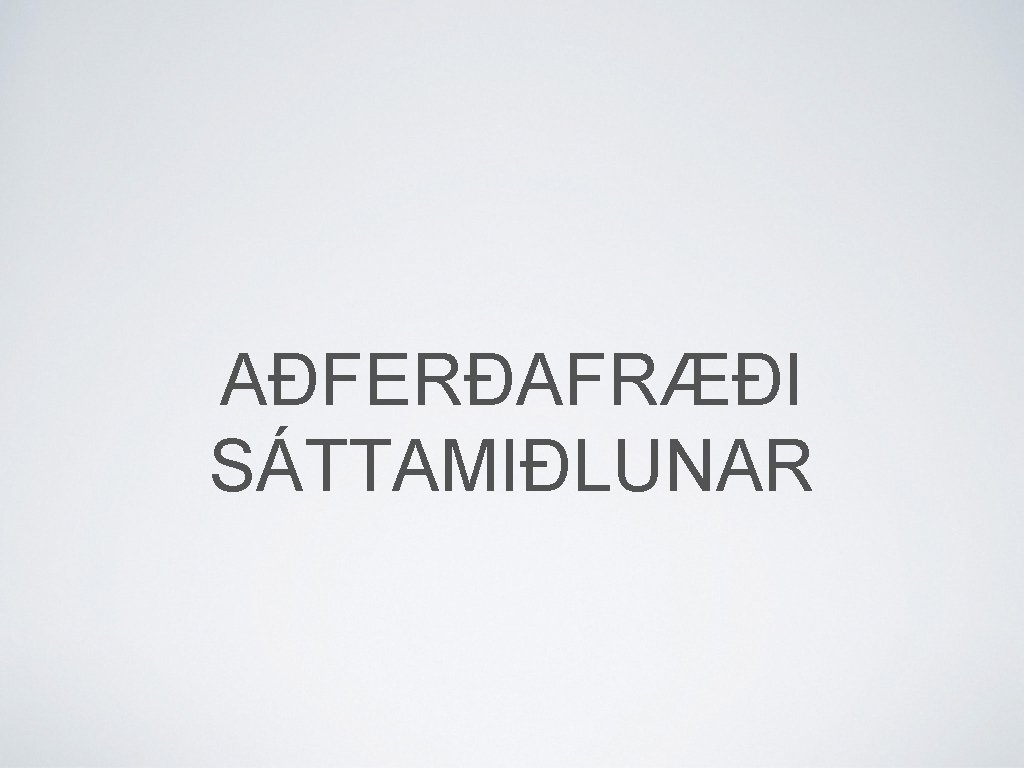 AÐFERÐAFRÆÐI SÁTTAMIÐLUNAR 